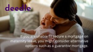 Are There Any Alternative Options if I Can’t Get a Mortgage on Maternity Leave?